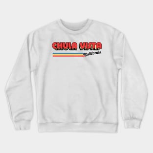 Chula Vista, CA \/\/\/\ Retro Typography Design Crewneck Sweatshirt